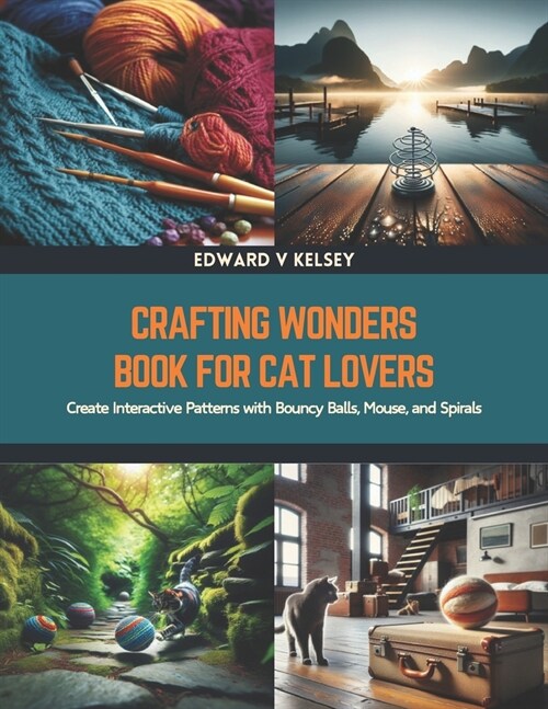 Crafting Wonders Book for Cat Lovers: Create Interactive Patterns with Bouncy Balls, Mouse, and Spirals (Paperback)