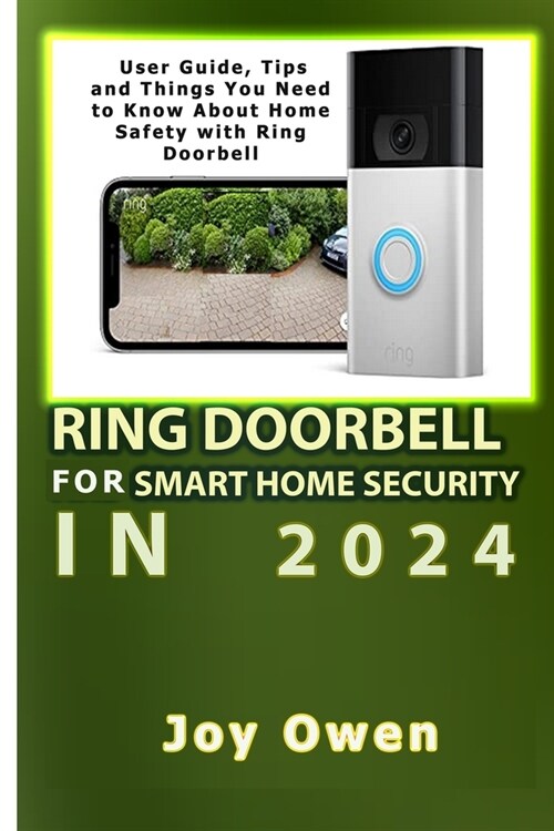 Ring Doorbell for Smart Home Security in 2024: User Guide, Tips and Things You Need to Know About Home Safety with Ring Doorbell (Paperback)