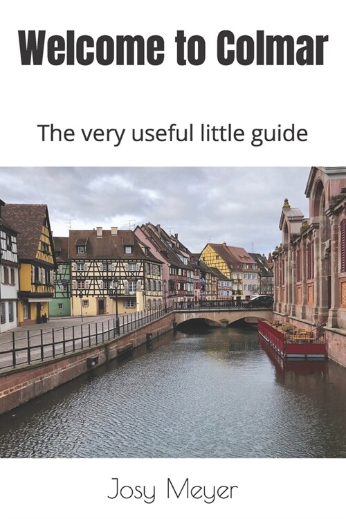 Welcome to Colmar: The very useful little guide (Paperback)