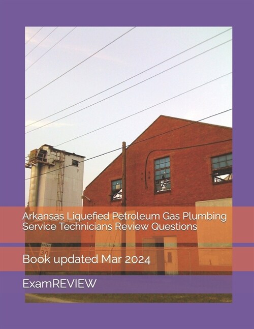 Arkansas Liquefied Petroleum Gas Plumbing Service Technicians Review Questions (Paperback)