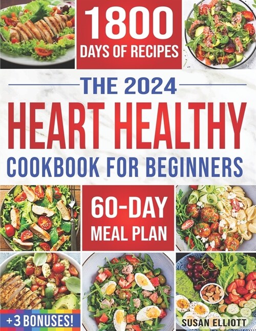 Heart Healthy Cookbook for Beginners: 1800 Days of Easy & Flavorful Low-Sodium, Low-Fat Recipes to Maintain Blood Pressure and Enjoy Healthy Living. I (Paperback)