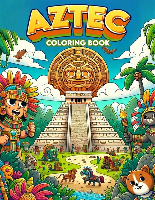 Aztec Coloring Book: Unlock the magic of Aztec mythology with this enchanting, where mythical creatures and divine deities await your creat (Paperback)