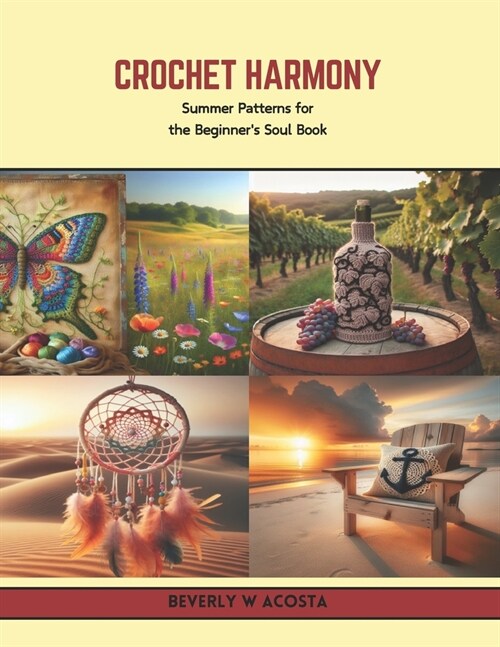 Crochet Harmony: Summer Patterns for the Beginners Soul Book (Paperback)