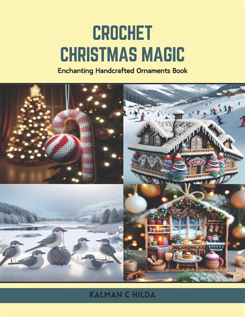 Crochet Christmas Magic: Enchanting Handcrafted Ornaments Book (Paperback)