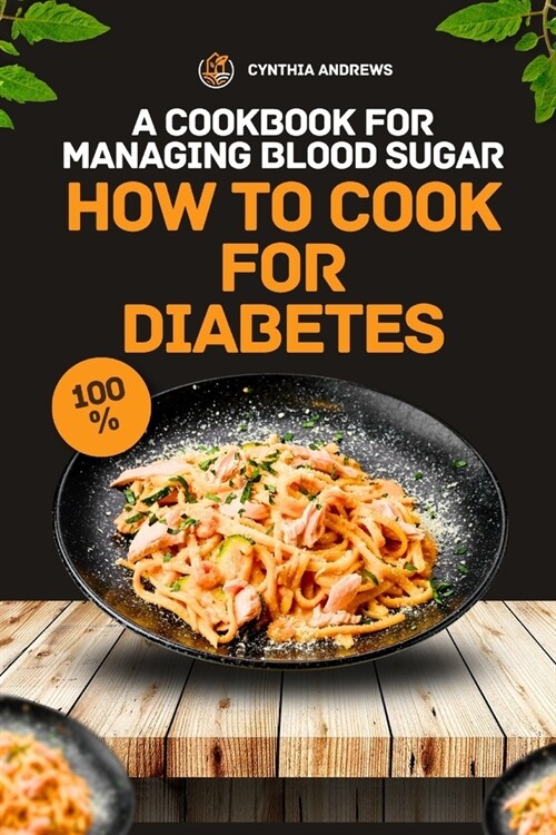 How To Cook for Diabetes: A Cookbook for Managing Blood Sugar (Paperback)
