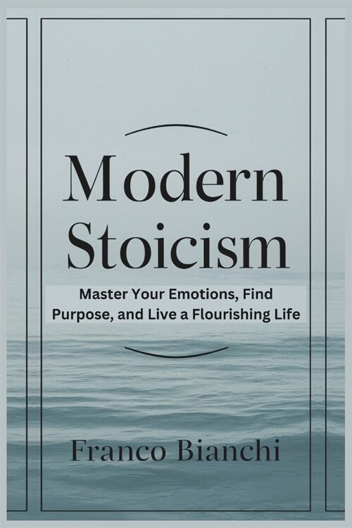 Modern Stoicism: Master Your Emotions, Find Purpose, and Live a Flourishing Life (Paperback)