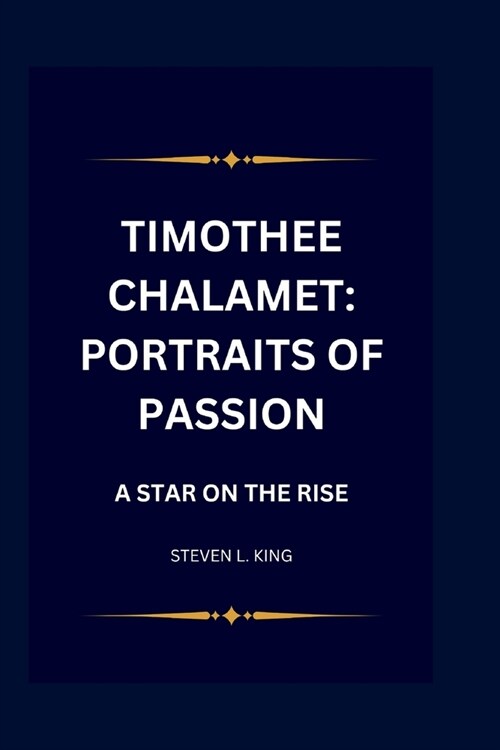 Timothee Chalamet: Portraits of Passion: A Star on the Rise (Paperback)