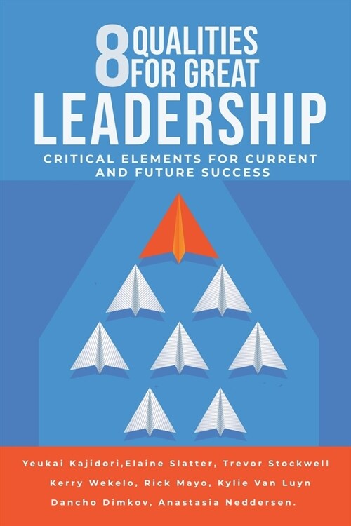 8 Qualities for Great Leadership: Critical Elements for Current and Future Success (Paperback)