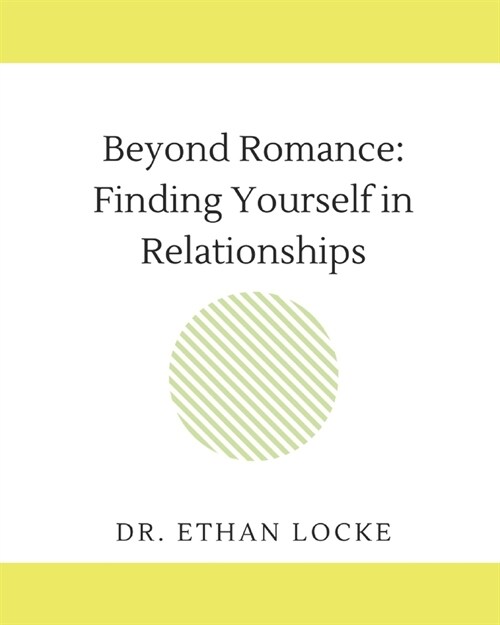 Beyond Romance: : Finding Yourself in Relationships (Paperback)