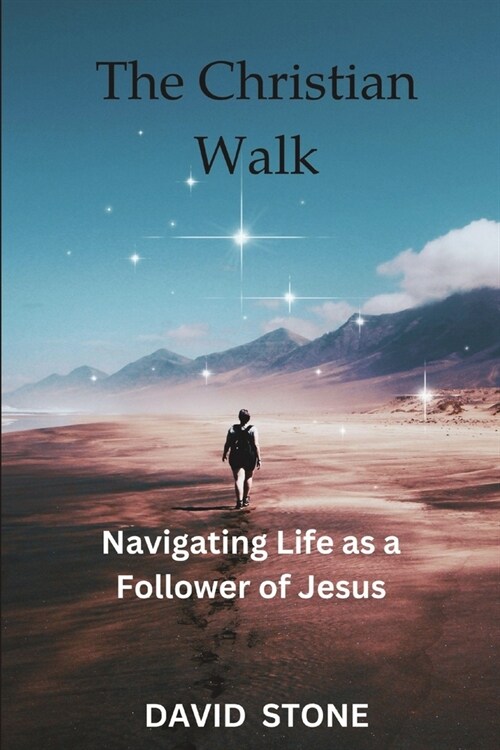 The Christian Walk (Large Print Edition): Navigating Life as a Follower of Jesus (Paperback)