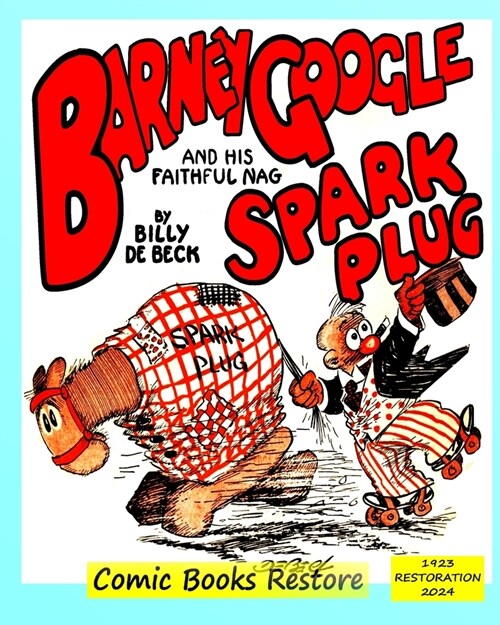 Barney Google and his faithful nag, Spark Plug: Edition 1923, Restoration 2024 (Paperback)