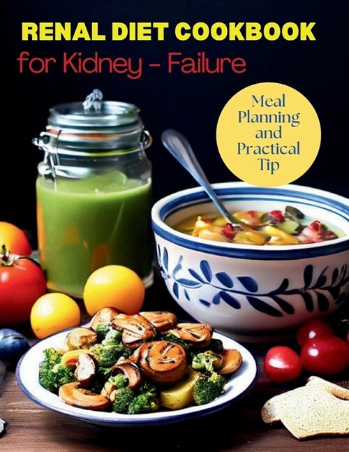 Renal Diet Cookbook for Kidney-Failure: Meal Planning and Practical Tip: Budget-Friendly Renal Diet Strategies (Paperback)