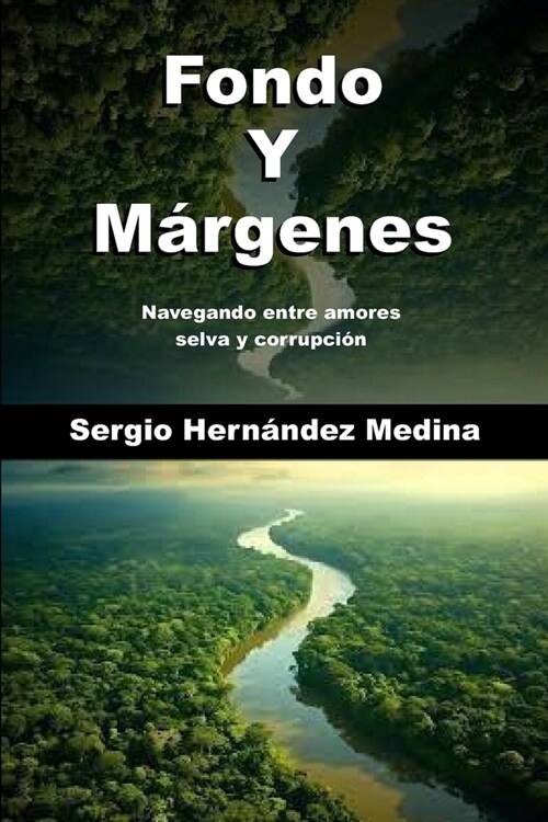Fondo Y M?genes: Navegando entre amores selva y corrupci? (Paperback)