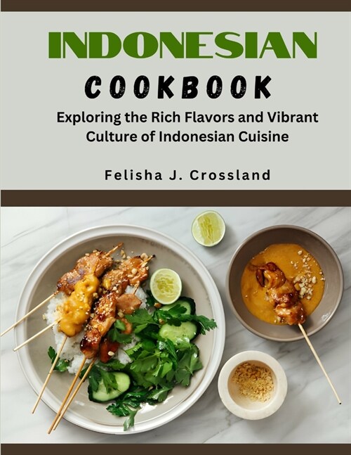 Indonesian Cookbook: Exploring the Rich Flavors and Vibrant Culture of Indonesian Cuisine (Paperback)