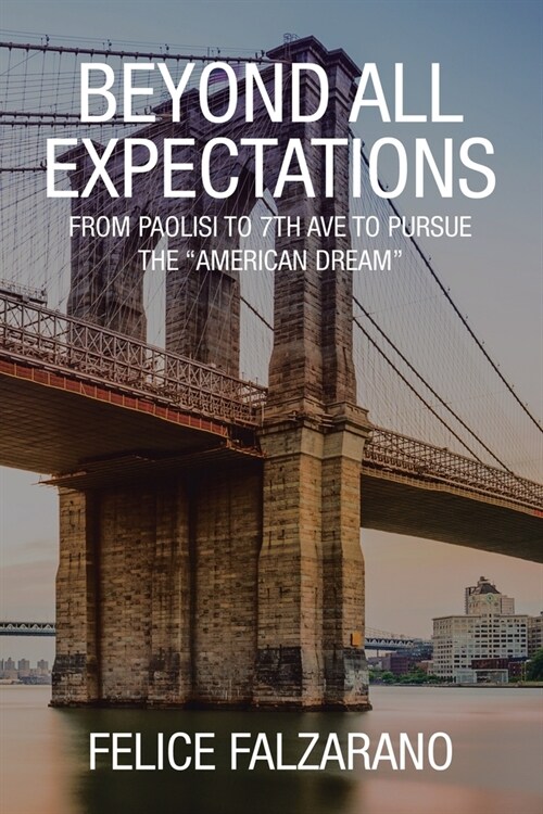 Beyond All Expectations: From Paolisi to 7th ave to pursue the American Dream (Paperback)