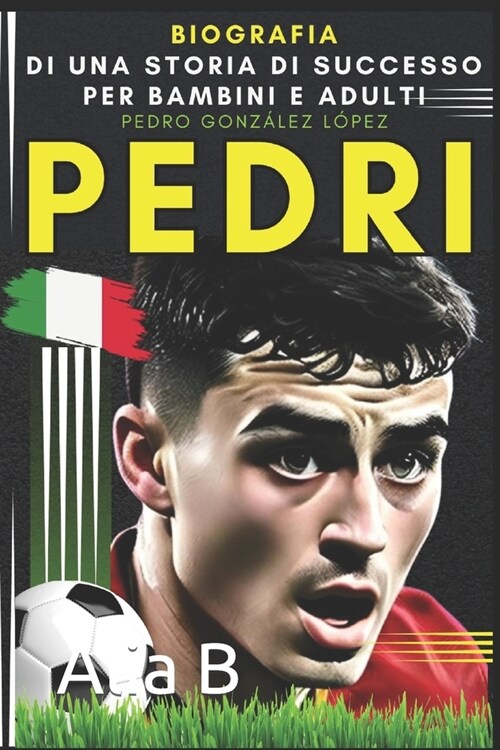 Pedri: Pedro Gonz?ez L?ez: Biografia di una storia di successo per bambini e adulti (Paperback)