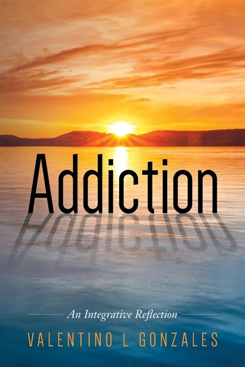 Addiction: An Integrative Reflection (Paperback)