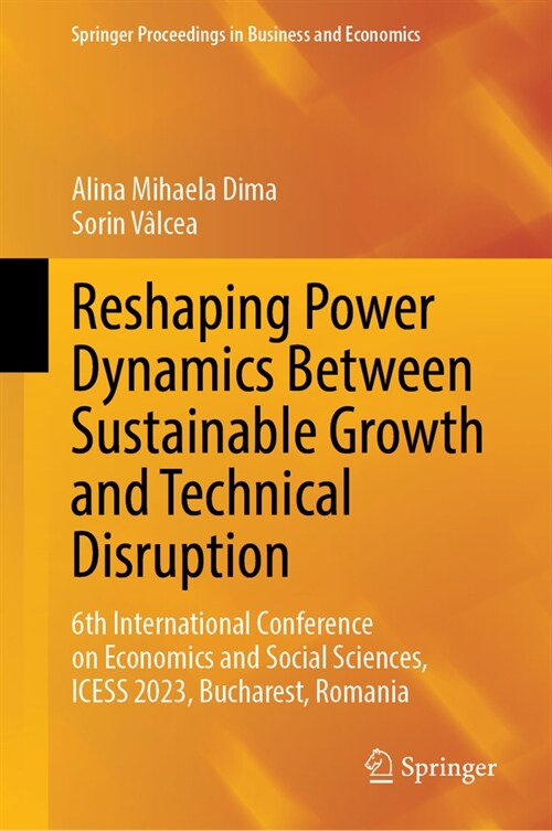 Reshaping Power Dynamics Between Sustainable Growth and Technical Disruption: 6th International Conference on Economics and Social Sciences, Icess 202 (Hardcover, 2024)