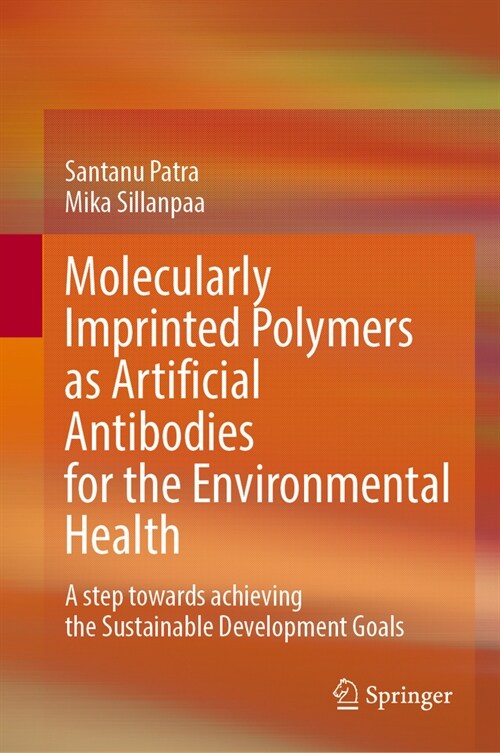 Molecularly Imprinted Polymers as Artificial Antibodies for the Environmental Health: A Step Towards Achieving the Sustainable Development Goals (Hardcover, 2024)