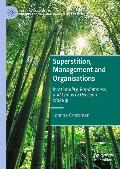 Superstition, Management and Organisations: Irrationality, Randomness, and Chaos in Decision Making (Hardcover, 2024)