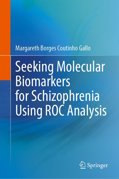 Seeking Molecular Biomarkers for Schizophrenia Using Roc Analysis (Hardcover, 2024)