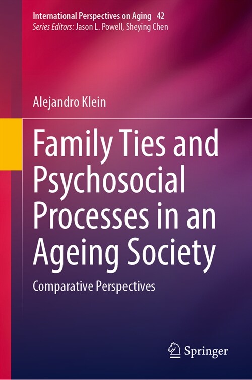 Family Ties and Psychosocial Processes in an Ageing Society: Comparative Perspectives (Hardcover, 2024)