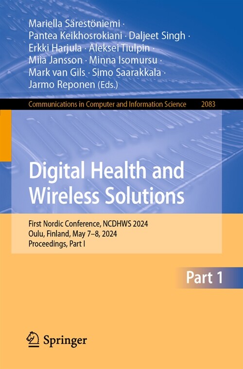 Digital Health and Wireless Solutions: First Nordic Conference​, Ncdhws 2024, Oulu, Finland, May 7-8, 2024, Proceedings, Part I (Paperback, 2024)