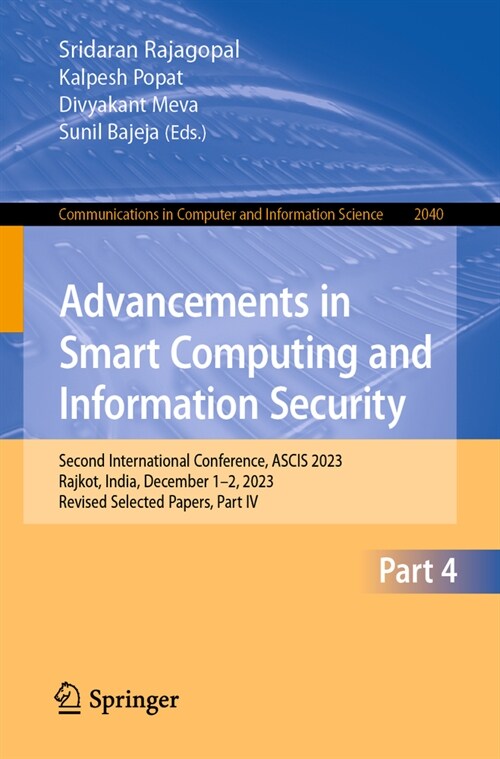 Advancements in Smart Computing and Information Security: Second International Conference, Ascis 2023, Rajkot, India, December 1-2, 2023, Revised Sele (Paperback, 2024)