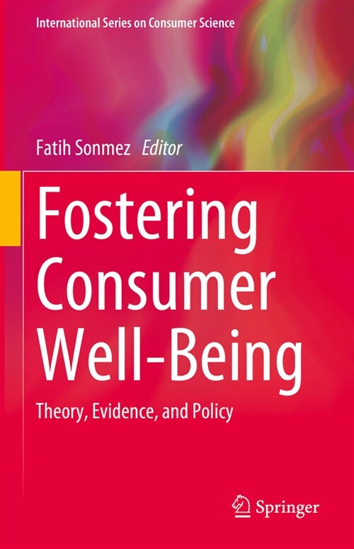 Fostering Consumer Well-Being: Theory, Evidence, and Policy (Hardcover, 2024)