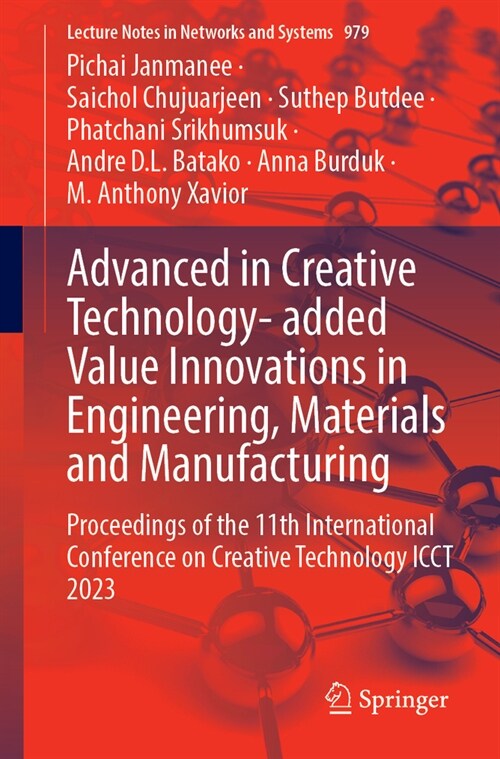 Advanced in Creative Technology- Added Value Innovations in Engineering, Materials and Manufacturing: Proceedings of the 11th International Conference (Paperback, 2024)