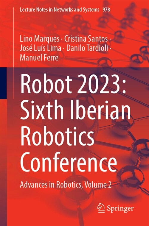 Robot 2023: Sixth Iberian Robotics Conference: Advances in Robotics, Volume 2 (Paperback, 2024)