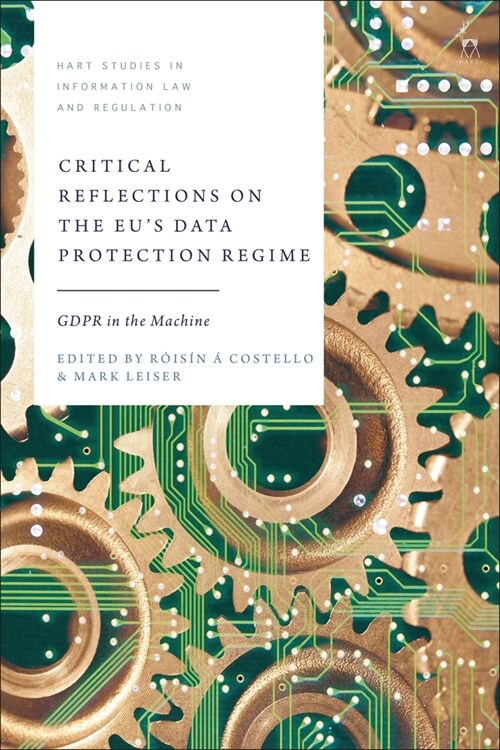 Critical Reflections on the Eus Data Protection Regime: Gdpr in the Machine (Hardcover)