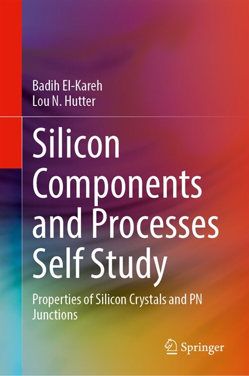 Silicon Components and Processes Self Study: Properties of Silicon Crystals and PN Junctions (Hardcover, 2024)