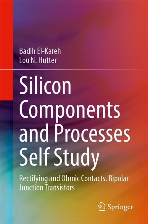 Silicon Components and Processes Self Study: Rectifying and Ohmic Contacts, Bipolar Junction Transistors (Hardcover, 2024)