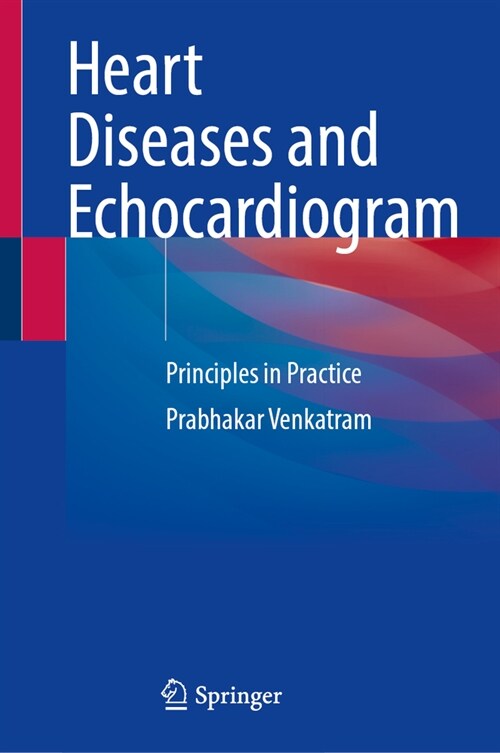 Heart Diseases and Echocardiogram: Principles in Practice (Hardcover, 2024)