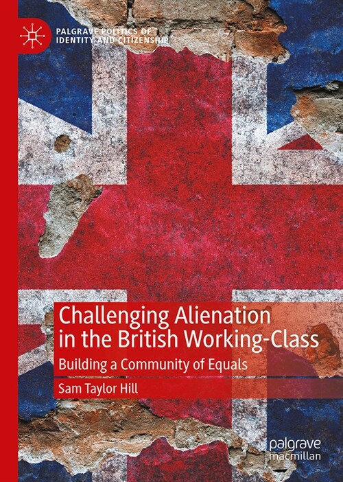 Challenging Alienation in the British Working-Class: Building a Community of Equals (Hardcover, 2024)