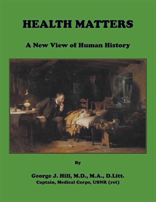 Health Matters: A New View of Human History (Paperback)