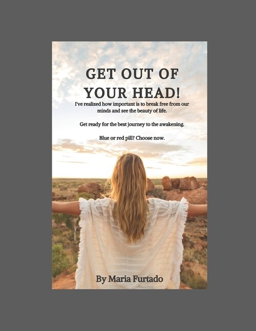 Get out of your head.: Stop overthinking, and start living. (Paperback)