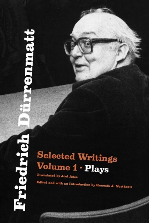 Friedrich D?renmatt: Selected Writings, Volume 1, Plays Volume 1 (Paperback)