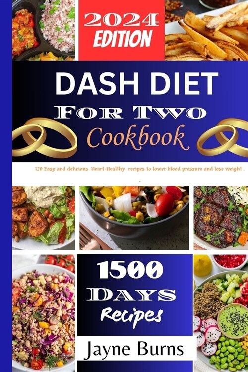 Dash Diet for Two Cookbook: 120 Easy and delicious Heart-Healthy recipes to lower blood pressure and lose weight . (Paperback)