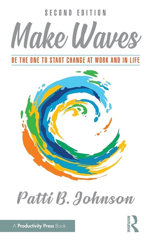 Make Waves : Be the One to Start Change at Work and in Life (Hardcover, 2 ed)