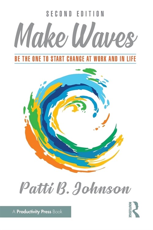 Make Waves : Be the One to Start Change at Work and in Life (Paperback, 2 ed)