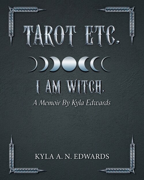 Tarot Etc. I Am Witch.: A Memoir By Kyla Edwards (Paperback)