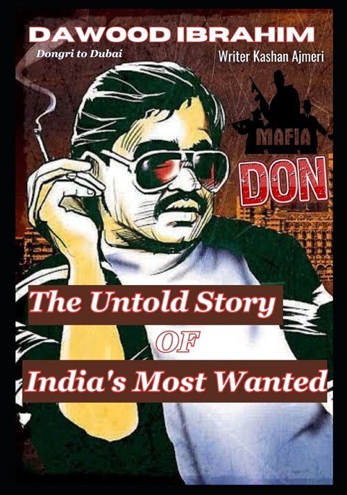 Dawood Ibrahim: The Untold Story of Indias Most Wanted (Paperback)