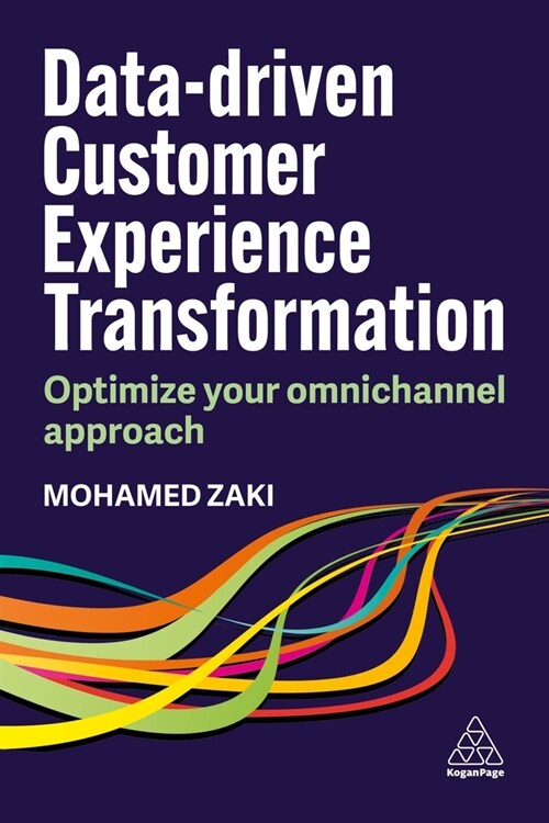 Data-driven Customer Experience Transformation : Optimize Your Omnichannel Approach (Hardcover, 1)