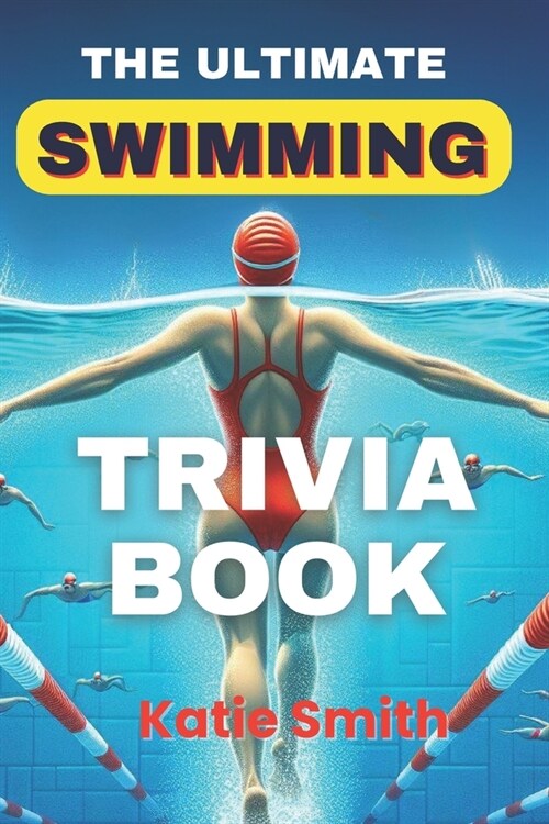 The Ultimate Swimming Trivia Book (Paperback)