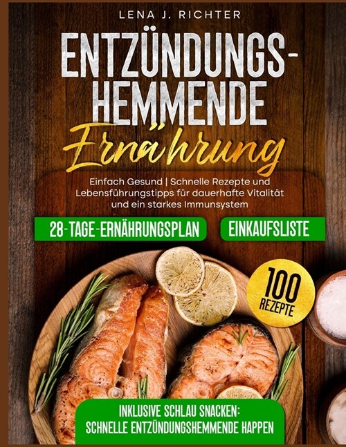 Entz?dungshemmende Ern?rung: Einfach Gesund Schnelle Rezepte und Lebensf?rungstipps f? dauerhafte Vitalit? und ein starkes Immunsystem (Paperback)