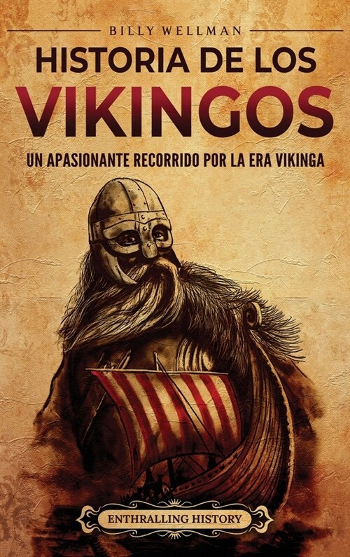 Historia de los vikingos: Un apasionante recorrido por la era vikinga (Hardcover)