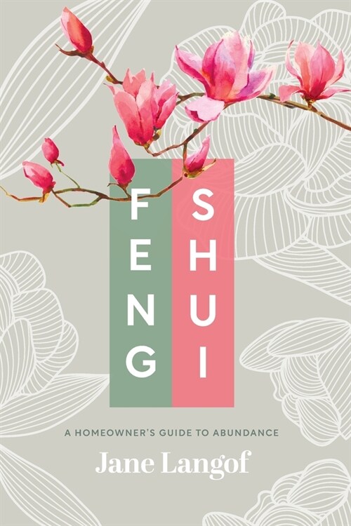 Feng Shui: A Homeowners Guide to Abundance (Paperback)