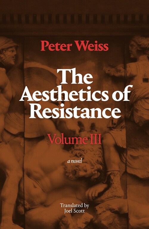 The Aesthetics of Resistance, Volume III: A Novel Volume 3 (Hardcover, Translated from)